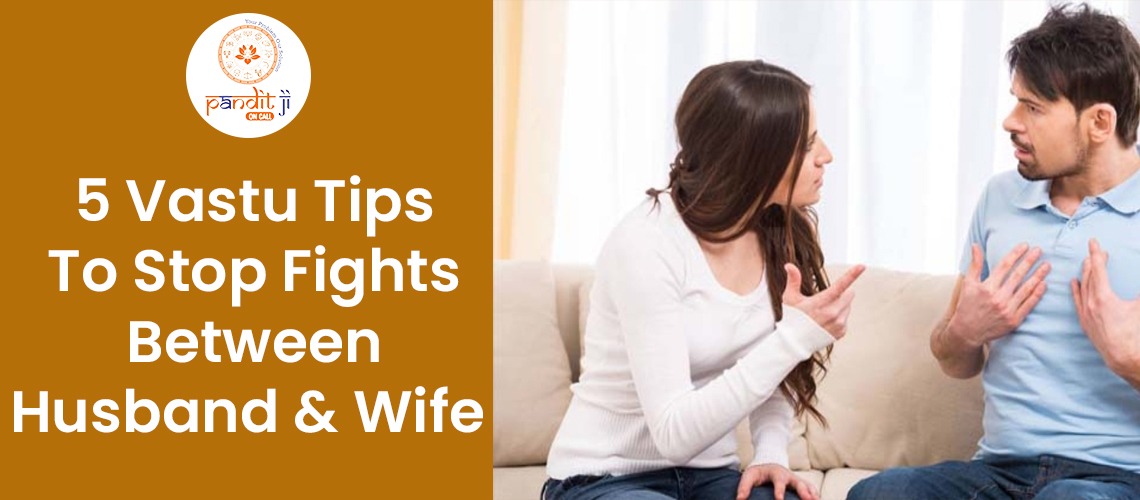 5 Vastu Tips To Stop Fights Between Husband & Wife